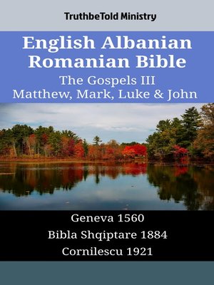 cover image of English Albanian Romanian Bible--The Gospels III--Matthew, Mark, Luke & John